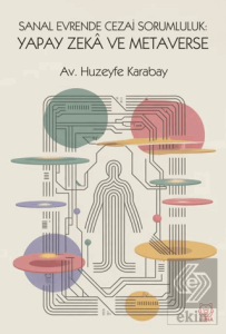 Sanal Evrende Cezai Sorumluluk: Yapay Zekâ ve Metaverse