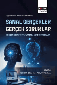 Sanal Gerçekler, Gerçek Sorunlar: Değişen Eğitim Ortamlarında Yeni Sorunsallar