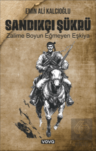 Sandıkçı Şükrü Zalime Boyun Eğmeyen Eşkiya