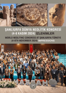 Şanlıurfa Dünya Neolitik Kongresi (4-8 Kasım 2024) İzlenimler