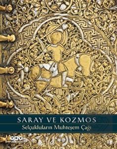 Saray ve Kozmos - Selçukluların Muhteşem Çağı