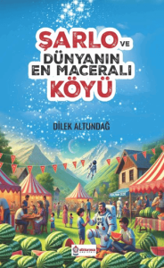 Şarlo ve Dünyanın En Maceralı Köyü