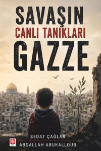 Savaşın Canlı Tanıkları Gazze / Sedat Çağlar