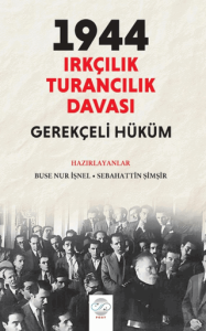 Sebahattin Şimşir: 1944 Irkçılık – Turancılık Davası: Gerekçeli Hüküm