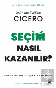 Seçim Nasıl Kazanılır? – Bugünün Siyasetçileri için Kadim Bir Rehber
