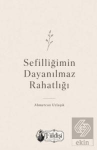 Sefilliğimin Dayanılmaz Rahatlığı