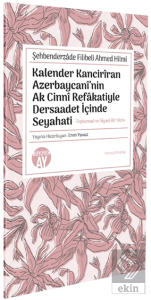 Şehbenderzâde Filibeli Ahmed Hilmi Kalender Kancirîran Azerbaycanî'nin Ak Cinnî Refâkatiyle Dersaadet İçinde Seyahati Kalender Kancirîran Azerbaycanî'nin Ak Cinnî Refâkatiyle Dersaadet İçinde Seyahati