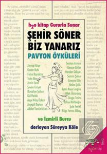 Şehir Söner Biz Yanarız - Pavyon Öyküleri ve İzmir