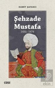 Şehzade Mustafa 1450 - 1474