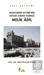 Selahaddin Eyyubi'nin Siyaset Dahisi Kardeşi Melik Adil