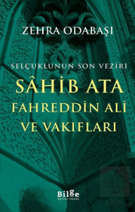 Selçuklunun Son Veziri Sahib Ata Fahreddin Ali ve 