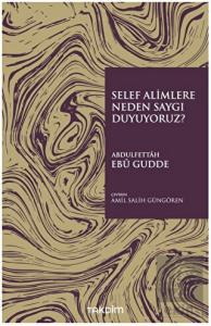 Selef Alimlere Neden Saygı Duyuyoruz?