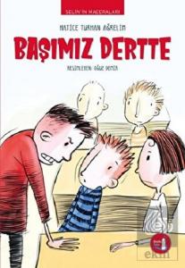 Selin'in Maceraları Başımız Dertte