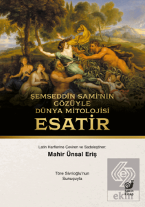 Şemseddin Saminin Gözüyle Dünya Mitolojisi Esatir