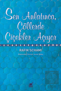 Sen Anlatınca, Çöllerde Çiçekler Açıyor