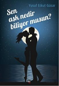 Sen Aşk Nedir Biliyor musun?
