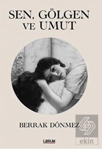 Sen, Gölgen ve Umut