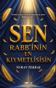Sen Rabb'inin En Kıymetlisisin