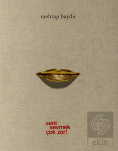 Seni Sevmek Çok Zor!