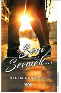 Seni Sevmek...