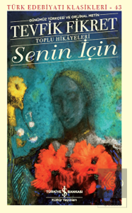 Senin İçin (Günümüz Türkçesi Orijinal Metin)