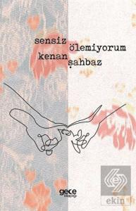 Sensiz Ölemiyorum