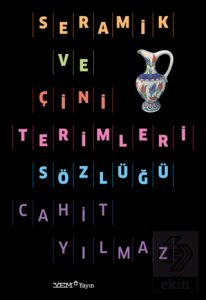 Seramik ve Çini Terimleri Sözlüğü