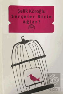 Serçeler Niçin Ağlar?