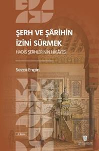 Şerh ve Şarihin İzini Sürmek: Hadis Şerhlerinin Hi