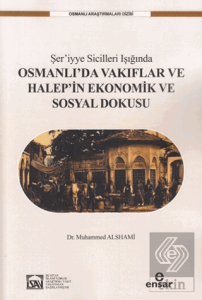 Şer'iyye Sicilleri Işığında Halep'in Ekonomik ve Sosyal Dokusu