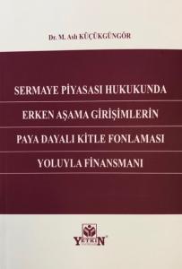 Sermaye Piyasası Hukukunda Erken Aşama Girişimlerin Paya Dayalı Kitle Fonlaması Yoluyla Finansmanı