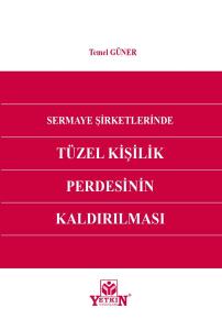 Sermaye Şirketlerinde Tüzel Kişilik Perdesinin Kaldırılması