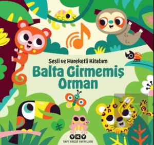 Sesli ve Hareketli Kitabım – Balta Girmemiş Orman