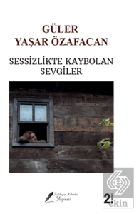 Sessizlikte Kaybolan Sevgiler