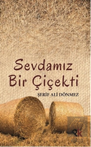 Sevdamız Bir Çiçekti