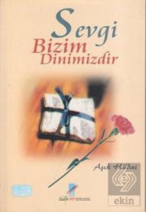 Sevgi Bizim Dinimizdir
