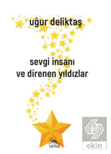 Sevgi İnsanı ve Direnen Yıldızlar