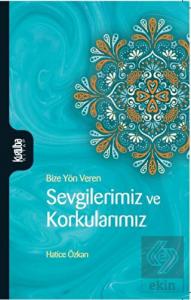 Sevgilerimiz ve Korkularımız