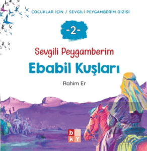 Sevgili Peygamberim - 2 Ebabil Kuşları