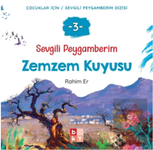 Sevgili Peygamberim - 3 Zemzem Kuyusu