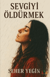 Sevgiyi Öldürmek