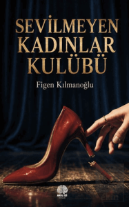 Sevilmeyen Kadınlar Kulübü