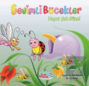Sevimli Böcekler Serisi - Hayat Çok Güzel
