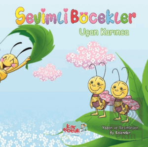 Sevimli Böcekler Serisi - Uçan Karınca