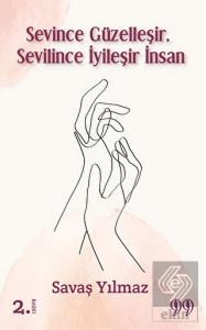 Sevince Güzelleşir, Sevilince İyileşir İnsan