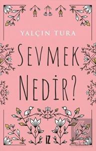 Sevmek Nedir?