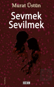 Sevmek Sevilmek