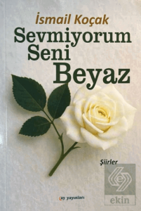 Sevmiyorum Seni Beyaz