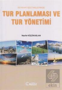 Seyahat İşletmelerinde Tur Planlaması ve Tur Yönetimi Nazife Küçükaslan