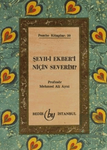 Şeyh-i Ekberi Niçin Severim?